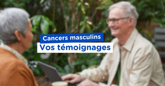 Cancers masculins témoignages